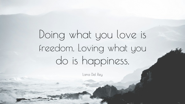 8271-Lana-Del-Rey-Quote-Doing-what-you-love-is-freedom-Loving-what-you.jpg